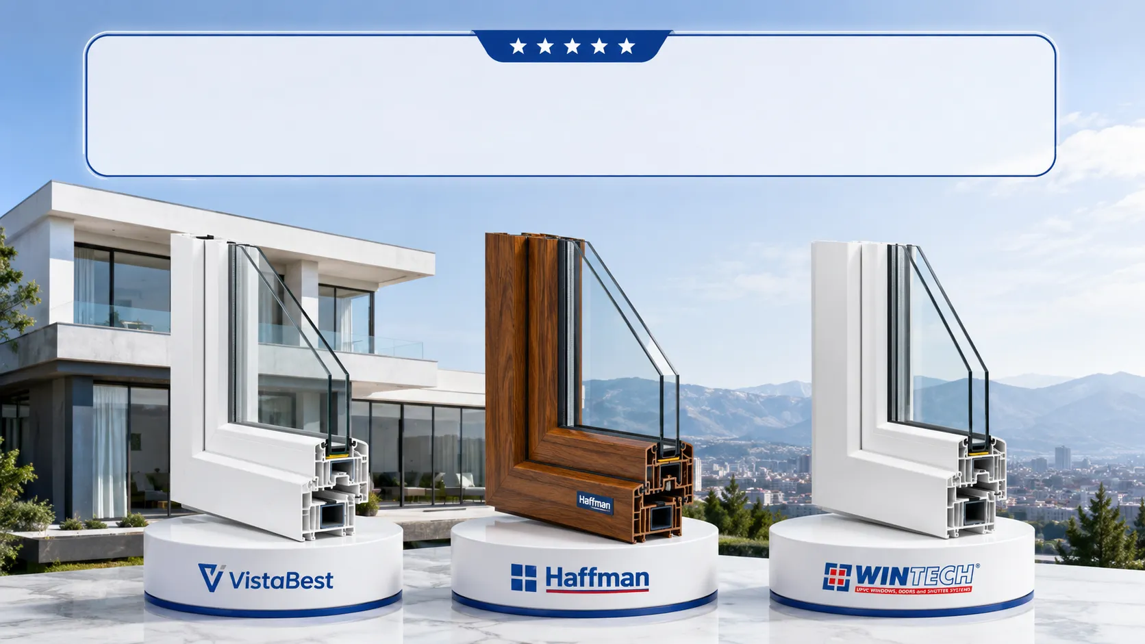 بهترین برندهای پنجره UPVC در ایران ۱۴۰۵ — مقایسه کامل ویستابست، هافمن، وین‌تک، رضا و بروج